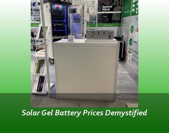 Solar Gel Battery Prices Demystified